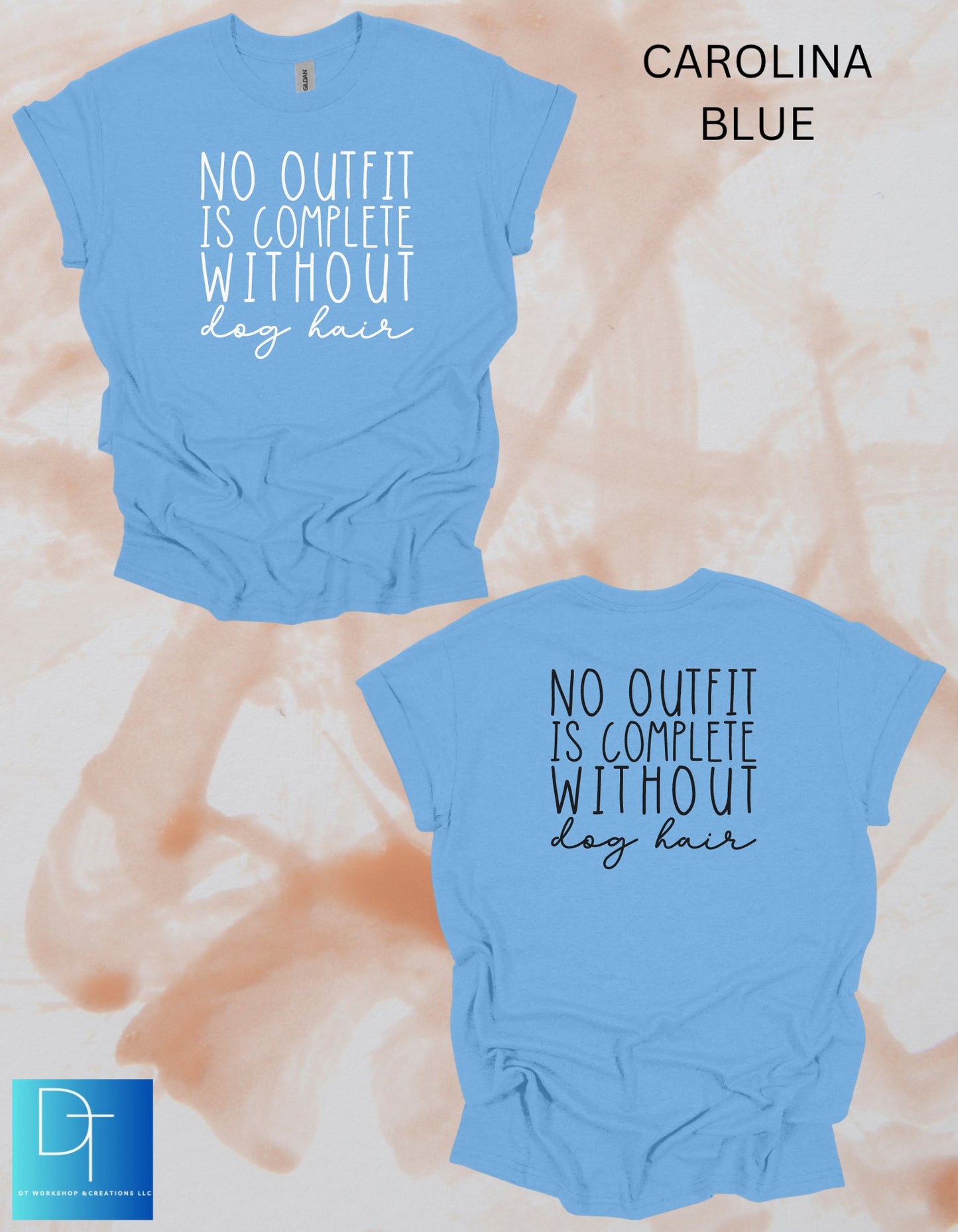 No Outfit is Complete Without Dog Hair T-Shirt - DT Workshop & Creations