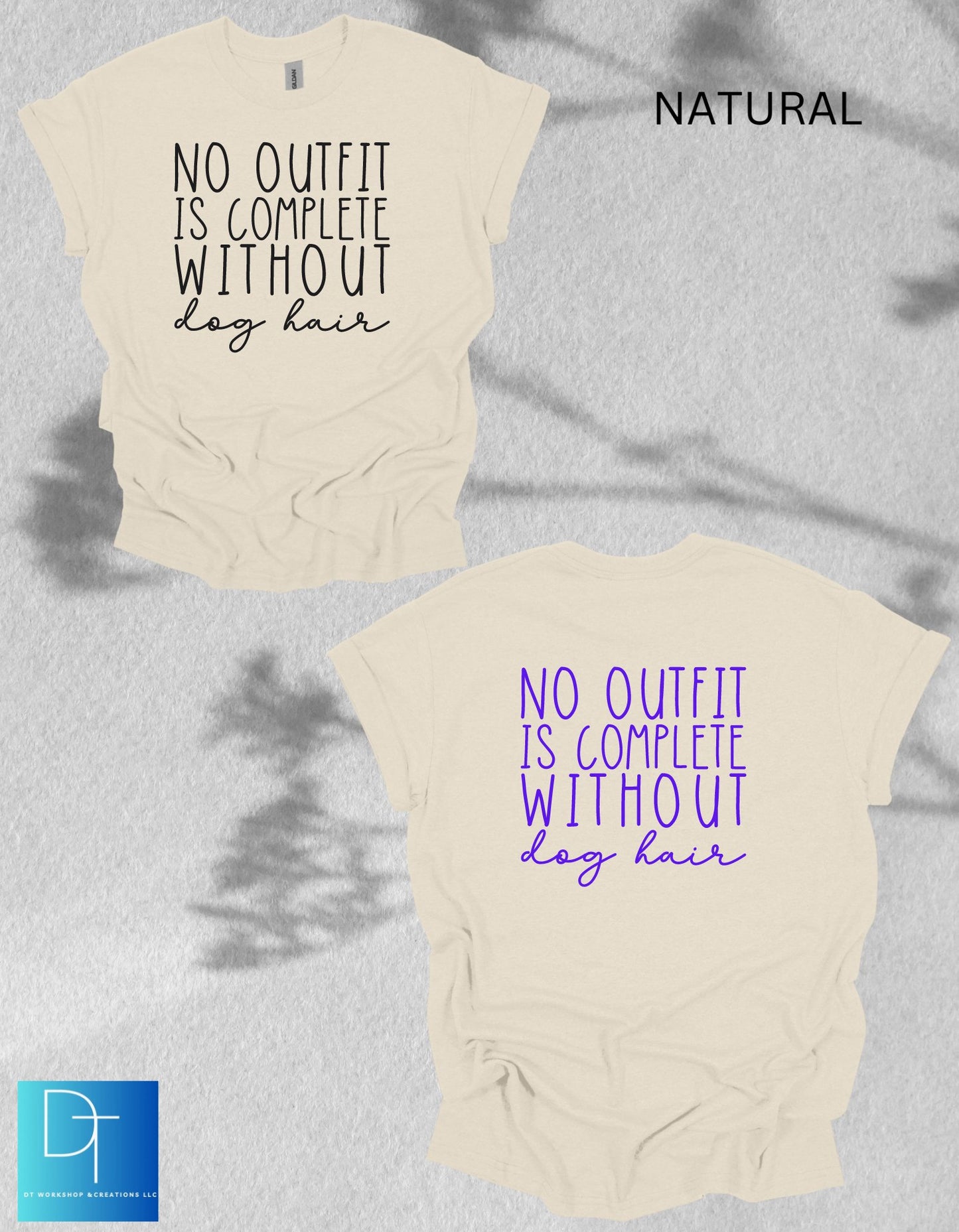 No Outfit is Complete Without Dog Hair T-Shirt - DT Workshop & Creations