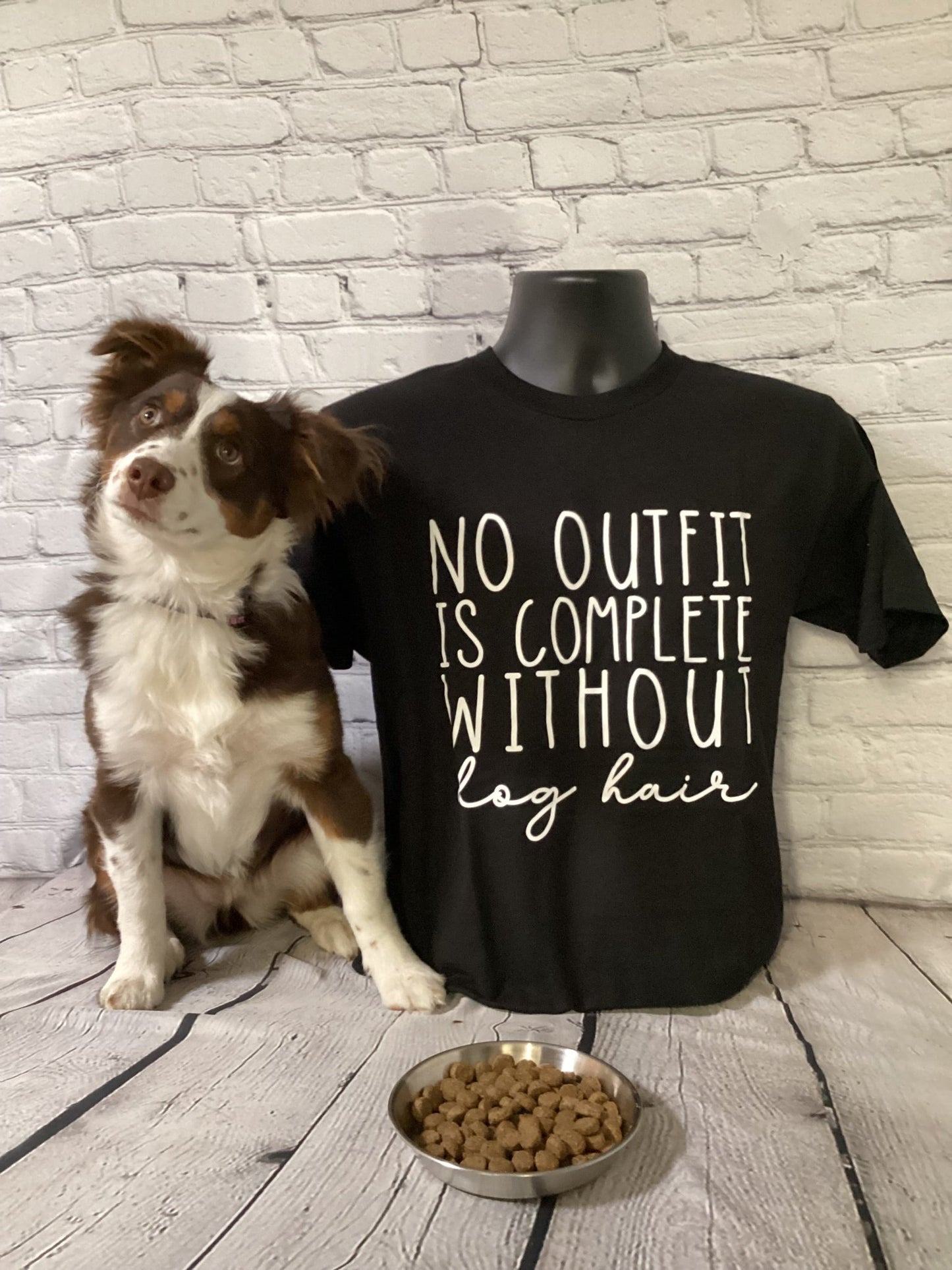 No Outfit is Complete Without Dog Hair T-Shirt - DT Workshop & Creations