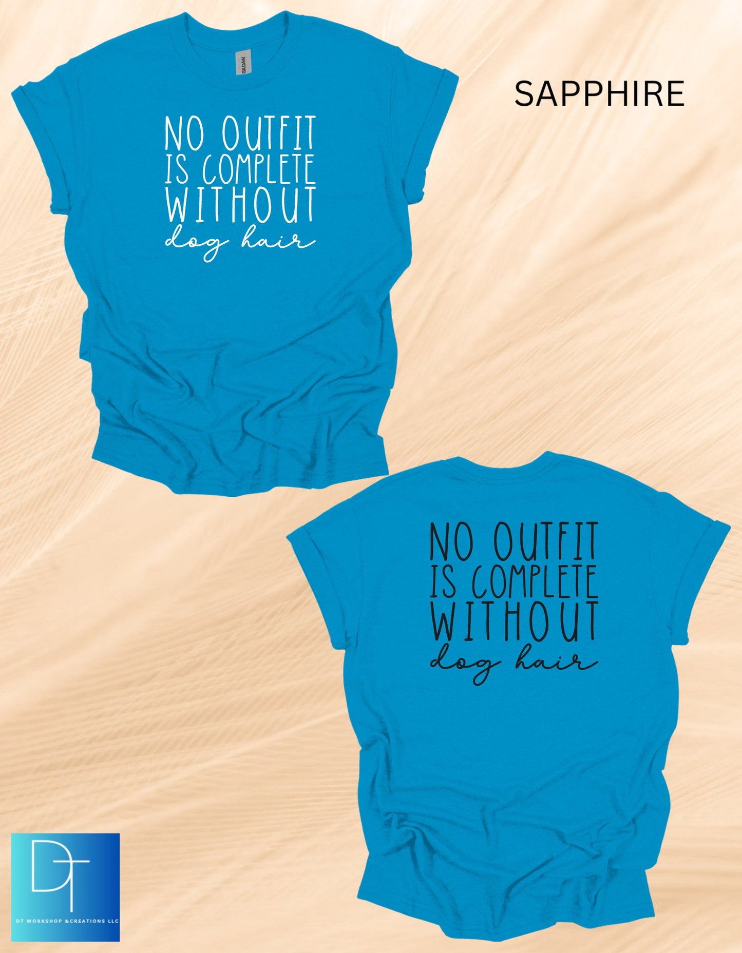 No Outfit is Complete Without Dog Hair T-Shirt - DT Workshop & Creations