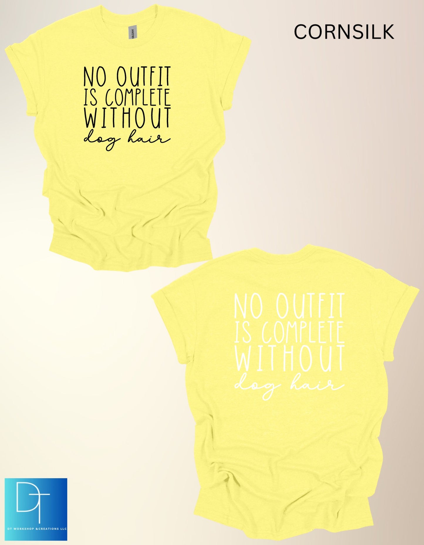 No Outfit is Complete Without Dog Hair T-Shirt - DT Workshop & Creations